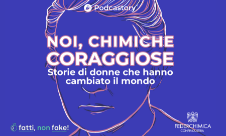 "Noi, chimiche coraggiose", il podcast di Fatti Non Fake